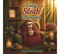 Cozy Sloth Moments: Teens and Adults Coloring Book