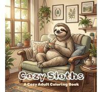 Cozy Sloths: A Cozy Adult Coloring Book