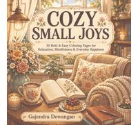 Cozy Small Joys: Bold & Easy Coloring Pages for Relaxation, Mindfulness & Everyday Happiness