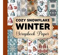 Cozy Snowflake Winter Scrapbook Paper: Fun And Cozy Winter Papers for Kids, Teens And Creative Family Craft Time