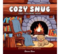 Cozy Snug: Cozy Coloring Book for Adults and Teens Featuring Cozy Daily Activities for Relaxation with Daily Positive Messages