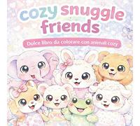 Cozy Snuggle Friends: Dolce libro da colorare con animali cozy