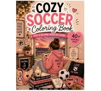 Cozy Soccer Coloring Book: 40+ Adorable Match Day Pages for Relaxation & Creativity