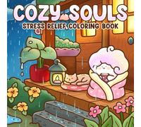Cozy Souls Coloring Book: Cute Days Coloring Pages with Adorable Friends in Hygge, Soft Moments and Self-Love Routines Illustrations for All Ages Relaxation