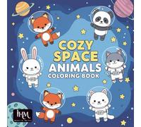 Cozy Space Animals Coloring Book - Cute & Relaxing Cosmic Scenes for All Ages: Adorable Chibi Space Animals, Simple Cozy Designs, Fun Stress-Relief Coloring Pages for Kids & Adults