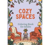 Cozy Spaces Adult Coloring Book: Relaxing Interior Scenes for Stress Relief & Mindfulness