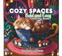 Cozy Spaces: Bold and Easy Coloring Book Vol. 1 Cute, Simple Scenes for Relaxation and Creativity: Adorable Cozy Places to Color for All Ages, Bold ... Cozy Spaces for Kids, Adults, and Seniors