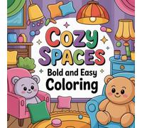Cozy Spaces Bold And Easy Coloring: cute coloring book for kids, coloring book for adults, kawaii coloring book, Coloring Book for Adults and Kids, ... Easy, cozy home corners, warm indoor moments