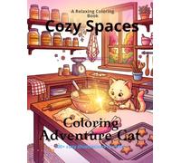 Cozy Spaces: Coloring Adventure Cat - Relajación y Creatividad en Cada Trazo: Libro de colorear para adultos con diseños Bold and Easy, relajación ... acogedoras para cultivar el mindfulness.