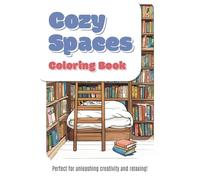 Cozy Spaces Coloring Book: 100 Relaxing Pages of Warm, Inviting Scenes to Unwind and Recharge | 6x9 Inches | Teens and Adults | Perfect Gift