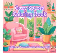 Cozy Spaces Coloring Book: Adults and Teens Relaxation Coloring Book Featuring Super Cute Easy and Simple Designs.