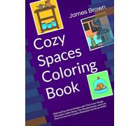 Cozy Spaces Coloring Book: Bold and Easy Room Designs with Thick Lines, Simple Minimalist Coffee Shops, Tiny Reading Nooks, and Cute Plant Corners for Creative Relaxation and Stress Relief