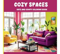 Cozy Spaces Coloring Book: Cute and Comfy Coloring Book for Adults and Teens Featuring Super cute Designs of Hygge Inspired Corners,Spaces and Rooms ... and Relaxation(Cozy Corner Coloring Book)