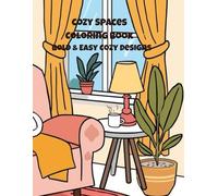Cozy Spaces Coloring Book for Adults Bold & Easy Designs for Relaxation and Stress Relief
