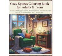 Cozy Spaces Coloring Book for Adults & Teens: Super Cute Hygge Corners, Relaxing Rooms & Peaceful Little Spaces for Stress Relief and Creative Joy