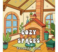 Cozy Spaces Coloring Book: Peaceful Nooks, Soft Vibes, and Quiet Joys to Color