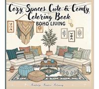 Cozy Spaces Cute & Comfy Coloring Book, Boho Living: Cozy Boho Home Coloring Book: Relaxing Interior Spaces, Aesthetic Room Designs & Stress Relief Coloring for Adults & Teens