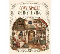 Cozy Spaces & Tiny Living Coloring Book: 40 Bold and Easy Hygge Room Illustrations for Stress Relief, MindfulLiving, and Relaxation for Adults and Teens