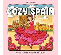 Cozy Spain - A Cute & Cozy Coloring Book for Kids & Adults: Bold & Easy Coloring Pages with Iconic Spanish Landmarks, Flamenco, Barcelona, ... Moments & Travel Scenes for Stress Relief
