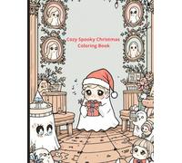 Cozy Spooky Christmas Coloring Book: Cute Holiday Scenes with Ghosts, Kids & Magical Portraits for Relaxing Festive Fun