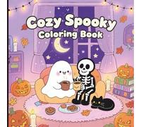 Cozy Spooky Coloring Book: A Fun and Easy Coloring Book for Adults & Teens Featuring Cute Creepy Creatures, Relaxing Designs, and Spooky Vibes