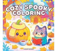 Cozy Spooky Coloring: Very Comfy Coloring Book for Adults & Teens Featuring Hygge Fall, Halloween, Thanksgiving Romance and Christmas Cute Illustrations | Super Cozy Patterns For Relaxation