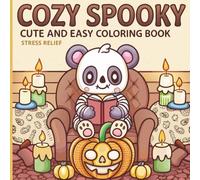 Cozy Spooky Cute and Easy Coloring Book: Stress Relief: Cute Halloween Coloring Pages with Pumpkins, Ghosts, Haunted Houses, Cozy Autumn Nights, and Stress Relief Designs