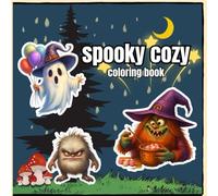 Cozy Spooky Cutie Monsters Coloring Book: with Skulls, Witches, and Ghosts: Cute and Creepy Cartoon Pages for childern, adult and teens for relaxation and relieve stress