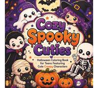 Cozy Spooky Cuties: Halloween Coloring Book for Teens Featuring Cute Creepy Characters