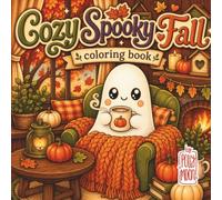Cozy Spooky Fall: A Cute coloring book for teens and Adults that Love Autumn, halloween season, ghosts and relaxation