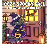 Cozy Spooky Fall: Cute and Comfy Coloring Book with Bold & Easy Autumn Hygge Designs Featuring Adorable Halloween Scenes, for Relaxation & Stress Relief