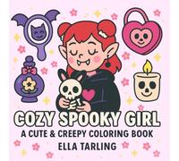 Cozy Spooky Girl - A Cute & Creepy Coloring Book for Kids & Adults: 40 Fun & Easy Pages for Halloween & Everyday Magic