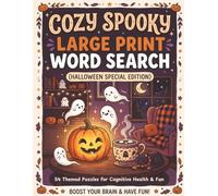 Cozy Spooky Large Print Word Search: Halloween Special Edition: 54 Themed Brain Puzzles for Cognitive Health & Memory Wellness (Creepy Cute Ghosts, Witches & Magical Autumn Tales)