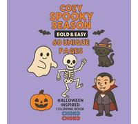 Cozy Spooky Season: Bold and Easy Halloween Inspired Fall Coloring Book With 60 Simple Illustrations of Spooky Critters and Scenes for Adults and Kids