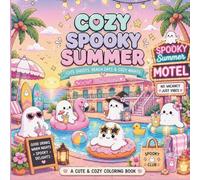 COZY SPOOKY SUMMER: A Cute & Cozy Coloring Book Filled with Adorable Ghosts, Tropical Escapes, Beach Adventures, Cozy Motel Nights, and Summer Fun