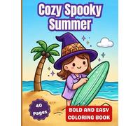 Cozy Spooky Summer: Bold and Easy Coloring Book: Cute Witchy Beach Adventures, Ghosts, Magical Vacations, and Relaxing Fun Coloring Pages for Teens & Adults