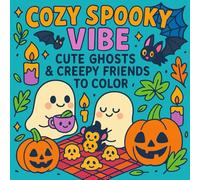 Cozy Spooky Vibe: Cute Ghosts & Creepy Friends to Color: 50 Cozy Haunted Scenes with Pumpkins, Bats, and for Relaxation and Stress Relief Coloring Book