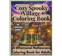 Cozy Spooky Village: A Whimsical Halloween Coloring Book for Adults
