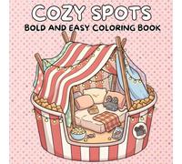 Cozy Spots: Bold and Easy Coloring Book for Adults and Teens Featuring Designs of Comfy Spaces and Cute Corners for Relaxation