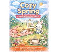 Cozy Spring: A Bold and Easy Coloring Book for Adults, Teens and Seniors: Simple and Relaxing Springtime Designs featuring Flowers, Gardens, and Cozy ... for Stress Relief and Mindful Relaxation