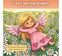 Cozy Spring Angels: Relaxing Coloring Book with 50 Cute Angel Illustrations for Stress Relief, Mindfulness and Creativity + 10 Bonus Quote Pages