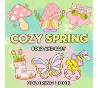 Cozy Spring Bold and Easy Coloring Book: 50 Cute, Bold and Easy Spring Coloring Pages for Adults, Teens and Kids - Adorable and Simple Designs