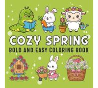 Cozy Spring Bold and Easy Coloring Book: Sweet Spring Animals & Cute Floral Scenes - Simple Illustrations for Relaxation, Stress Relief and Creative Fun for Kids and Adults