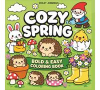 COZY SPRING BOLD & EASY COLORING BOOK: •50 + Cute and Inspired Scenes for All ages: Adults, Kids, Teens, Seniors for Stress Relief and Relaxation