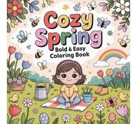 COZY SPRING BOLD & EASY COLORING BOOK: A Cozy Spring Experience With 50 Coloring Pages for Kids & Toddlers Age 2-6