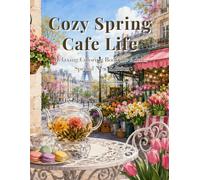 Cozy Spring Cafe Life: Relaxing Coloring Book for Women and Adults