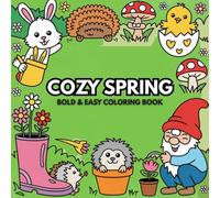 Cozy Spring Coloring Book: Bold and Easy Designs with Cute Animals, Flowers, Gardens and Relaxing Spring Scenes