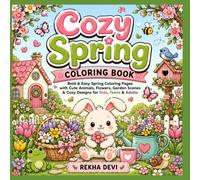 Cozy Spring Coloring Book: Bold & Easy Spring Coloring Pages with Cute Animals, Flowers, Garden Scenes & Cozy Designs for Kids, Teens & Adults