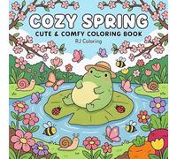 Cozy Spring Coloring Book: Featuring Sweet Animals, Blooming Gardens, and Calm Spring Vibes to Color for Teens & Adults