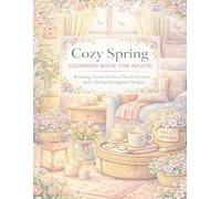 Cozy Spring Coloring Book for Adults: Relaxing Home Scenes, Floral Interiors, and Calming Springtime Designs